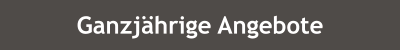 Zur Seite Ganzjährige Angebote Button Ganzjährige Angebote