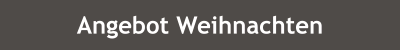 Zur Seite Angebot Weihnachten Button Angebot Weihnachten